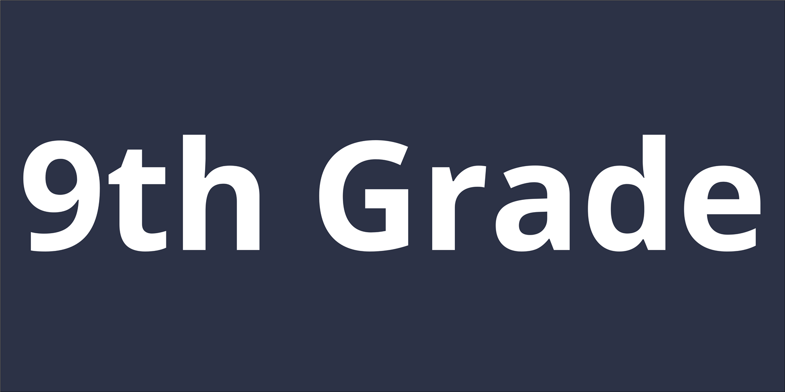 Text that reads: "9th grade."
